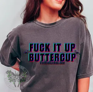 Fuck It Up Buttercup VSF Exclusive