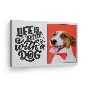 Personalized Gift Wall Art Custom Photo Pet - Life is Better with a Dog